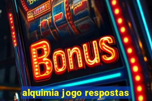 alquimia jogo respostas